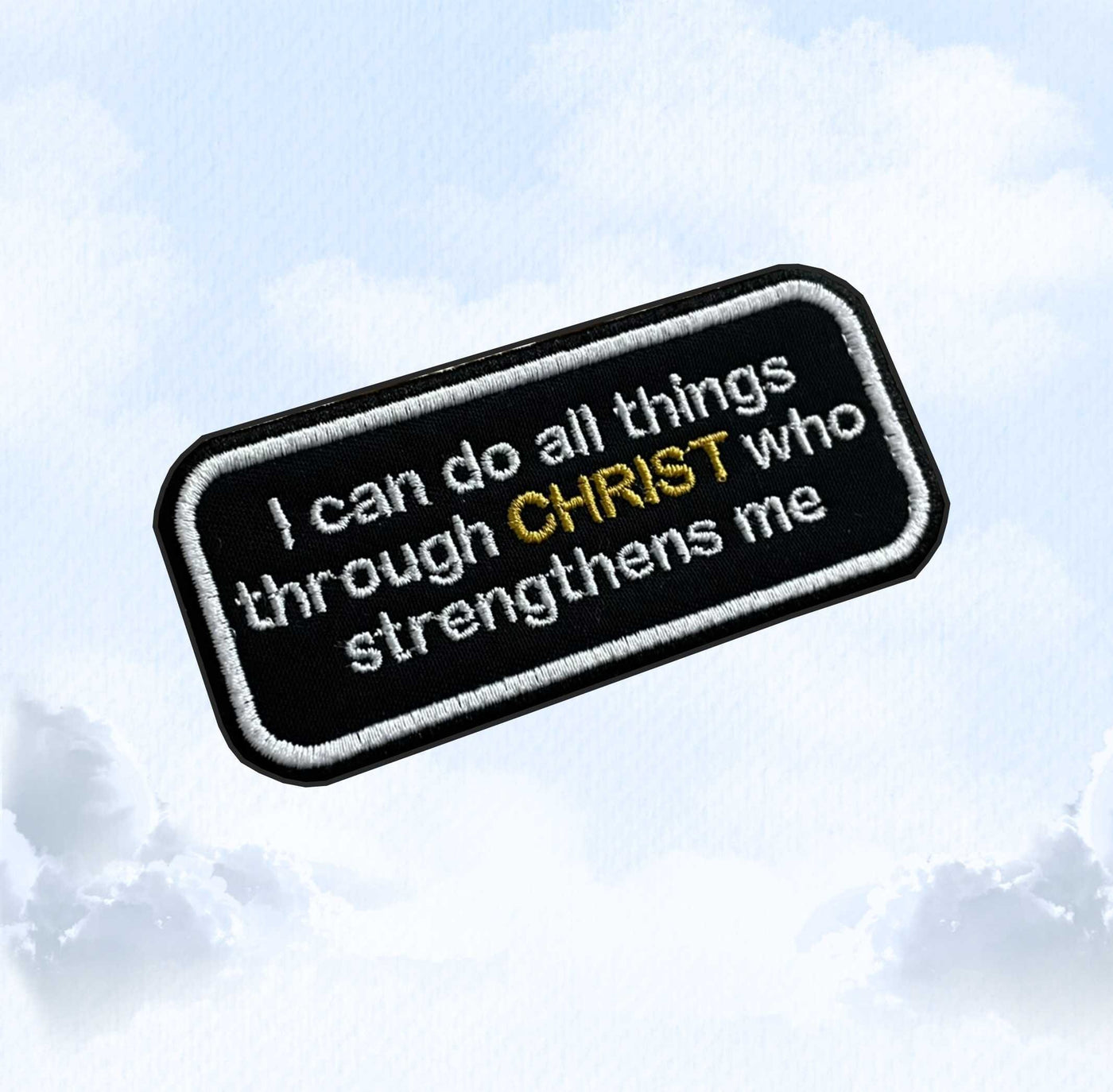 Philippians 4:13 - Christ Strengthens Me - Gospel Patch - Embroidered Patch - Iron/Sew on