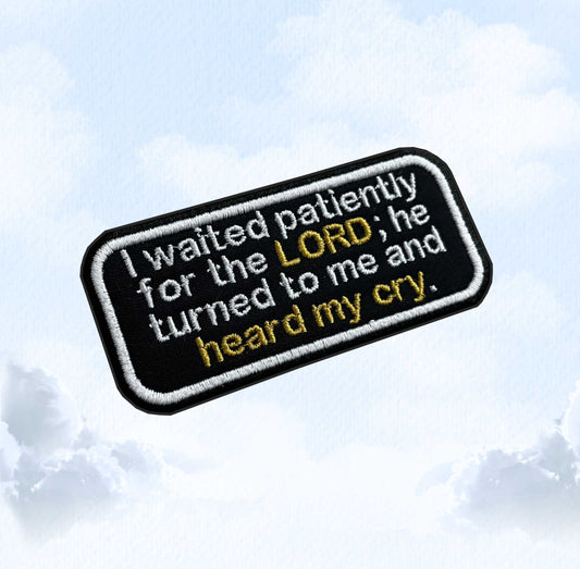 Psalms 40:1 - I Waited for the Lord - Gospel Patch - Embroidered Patch - Iron/Sew on