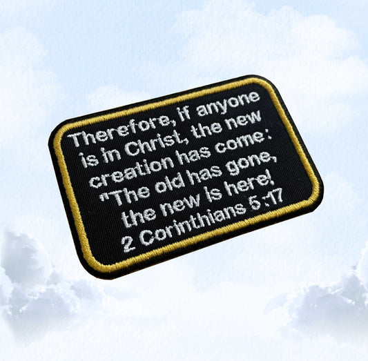 2 Corinthians 5:17 - The New Creation - Gospel Patch - Embroidered Patch - Iron/Sew on