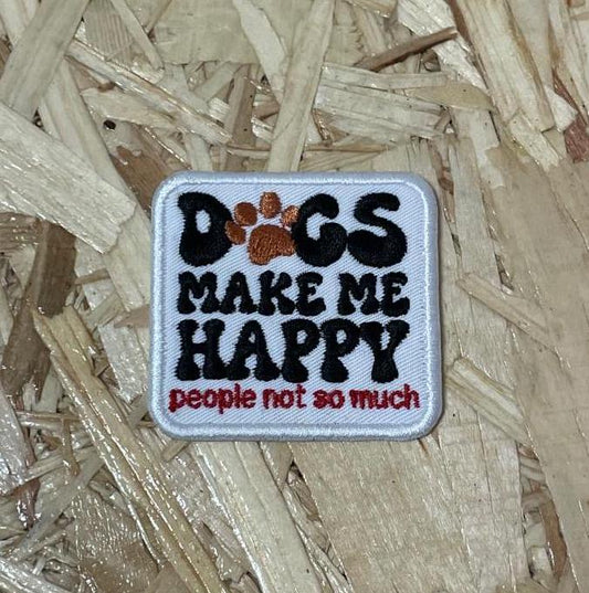 Dogs Make Me Happy - Embroidered Patch - Iron/Sew on or Hook & Loop - 60mm