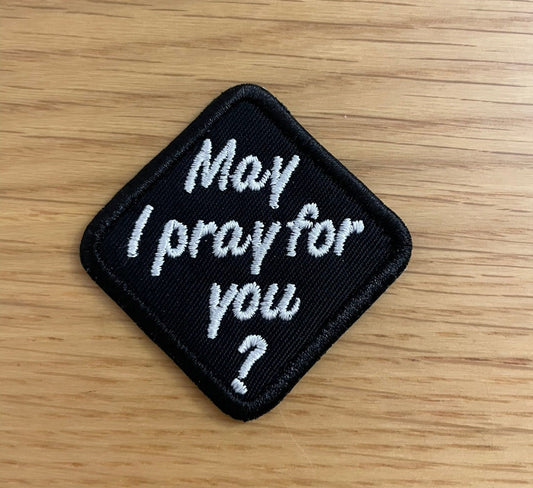 Can I Pray For You? - Embroidered Patch - Iron/Sew on - 60mm
